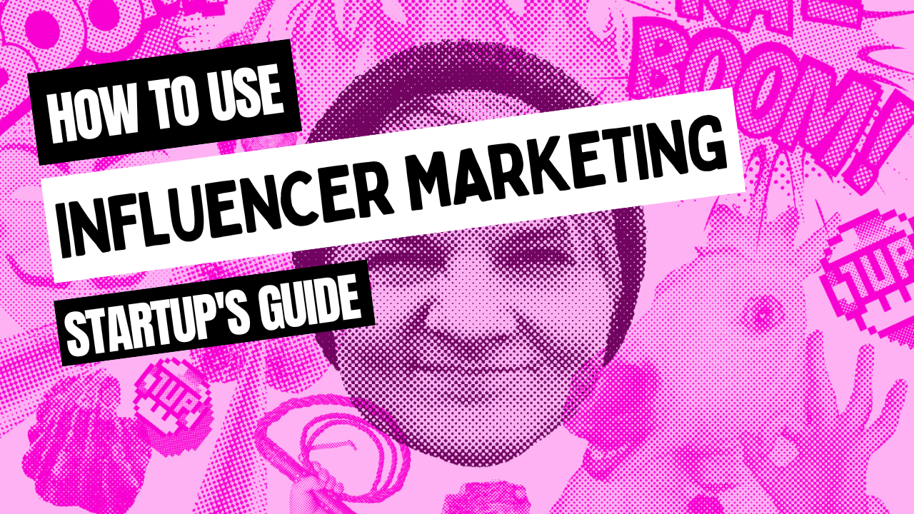 How your startup can use influencer marketing